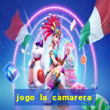 jogo la camarera para celular